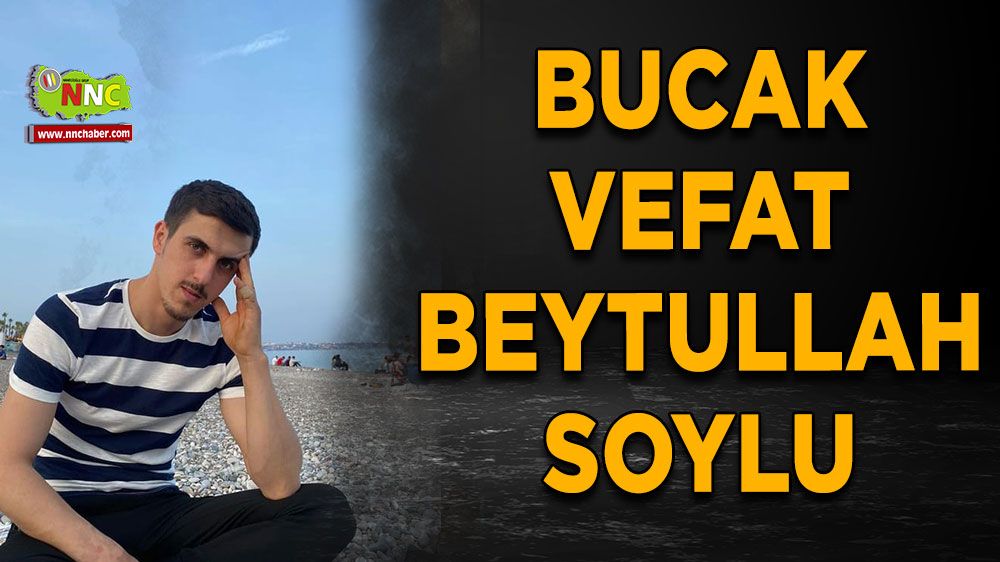 Bucak vefat Beytullah Soylu