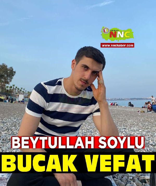 Bucak vefat Beytullah Soylu