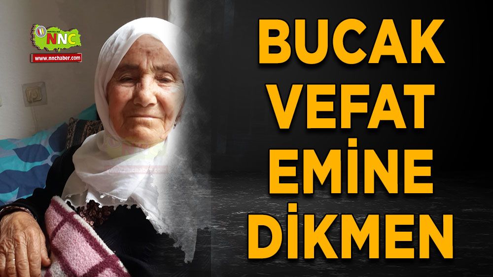 Bucak vefat Emine Dikmen