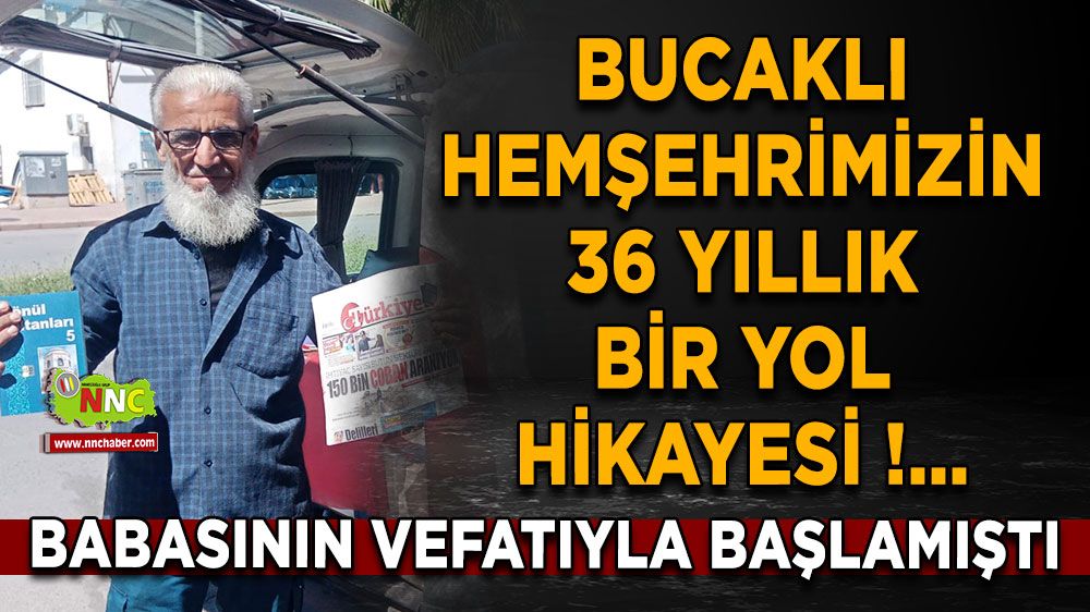 Bucaklı hemşehrimizin 36 yıllık bir yol hikayesi !...