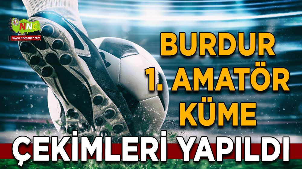 Burdur 1. Amatör Küme kura çekimleri yapıldı