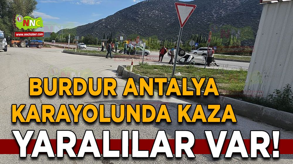 Burdur Antalya yolu trafik kazası! Yaralılar var