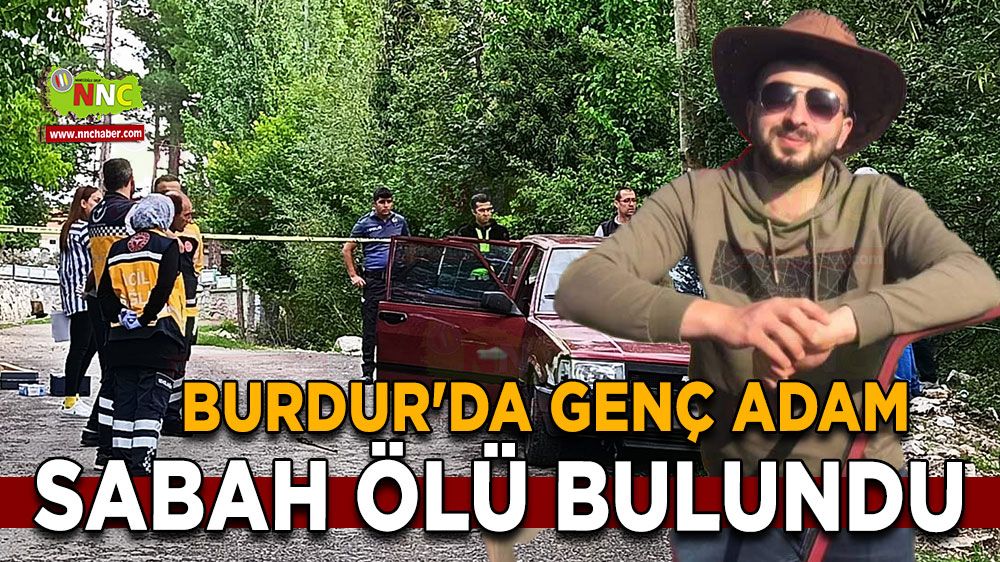 Burdur'da genç adam sabah ölü bulundu