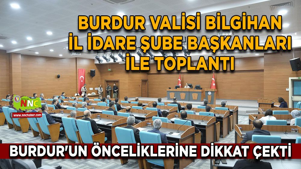 Burdur'da İl İdare Şube Başkanlarıyla Toplantı! Burdur Valisi Burdur'un önceliklerine dikkat çekti