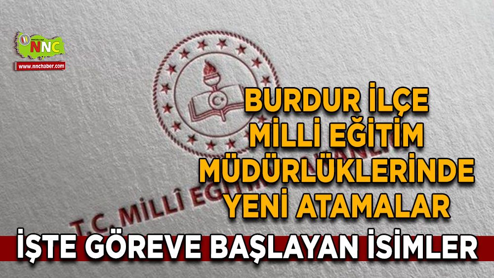 Burdur'da ilçe milli eğitim müdürlüklerinde yeni atamalar