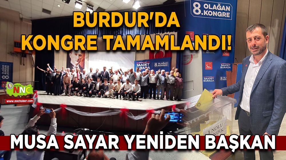 Burdur'da kongre tamamlandı! Musa Sayar yeniden başkan