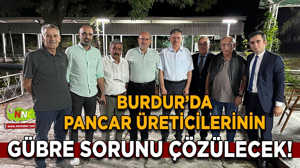 Burdur’da pancar üreticilerinin gübre sorunu çözülecek!