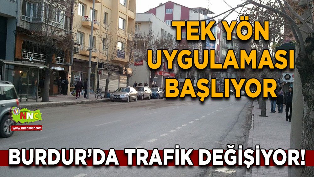 Burdur’da Trafik Değişiyor! Gazi Caddesi’nde Tek Yön Uygulaması Başlıyor