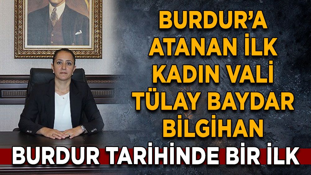 Burdur için bir ilk! İlk kez kadın vali atandı!  İşte Burdur'un yeni valisi