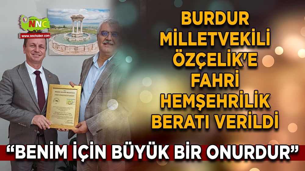 Burdur Milletvekili Bayram Özçelik'e Fahri Hemşehrilik Beratı Verildi