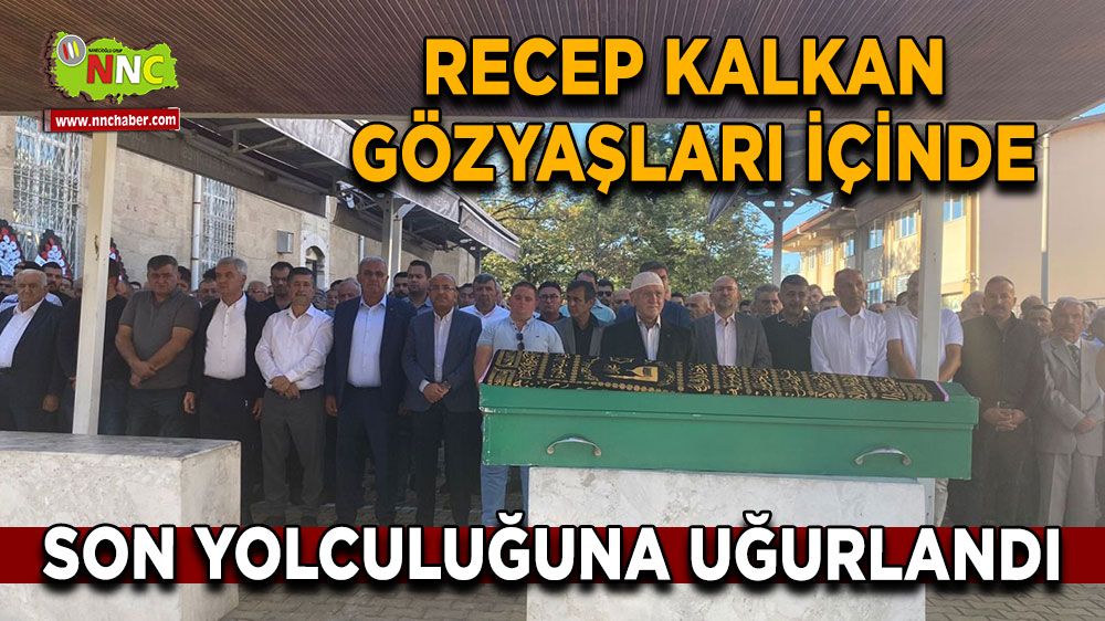 Burdur'un sevilen ismi Recep Kalkan son yolculuğuna uğurlandı