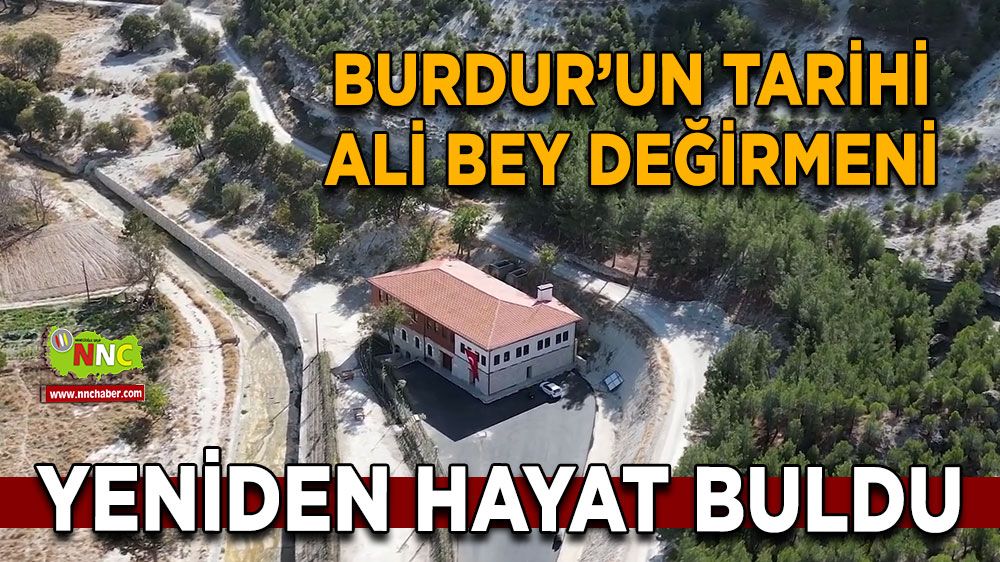 Burdur’un Tarihi Ali Bey Değirmeni yeniden hayat buldu