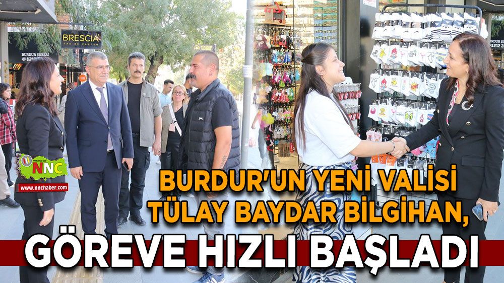 Burdur'un Yeni Valisi Tülay Baydar Bilgihan, göreve hızlı başladı