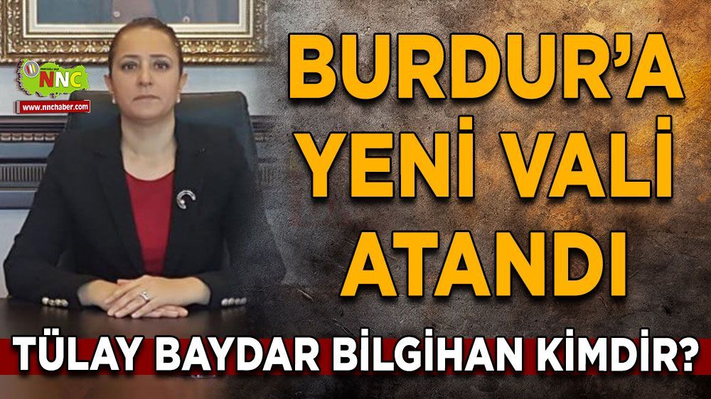 Burdur Valisi değişti İşte yeni vali Tülay Baydar Bilgihan kimdir?