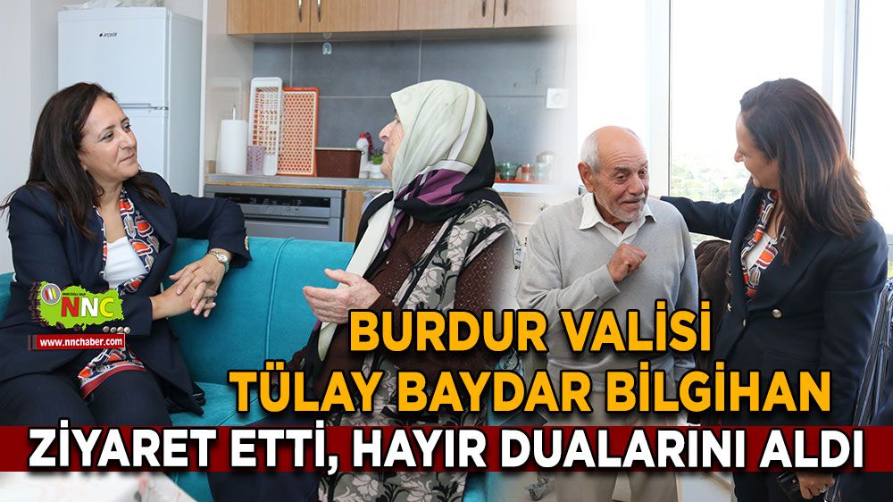 Burdur Valisi Tülay Baydar Bilgihan ziyaret etti, hayır dualarını aldı