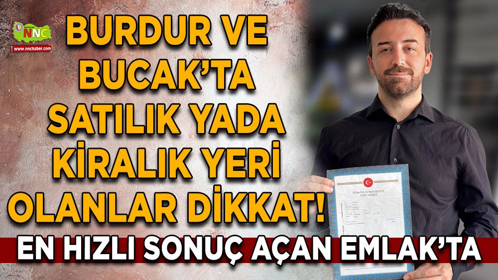 Burdur ve Bucak’ta satılık yada kiralık yeri olanlar dikkat! En hızlı sonuç Açan Emlak’ta