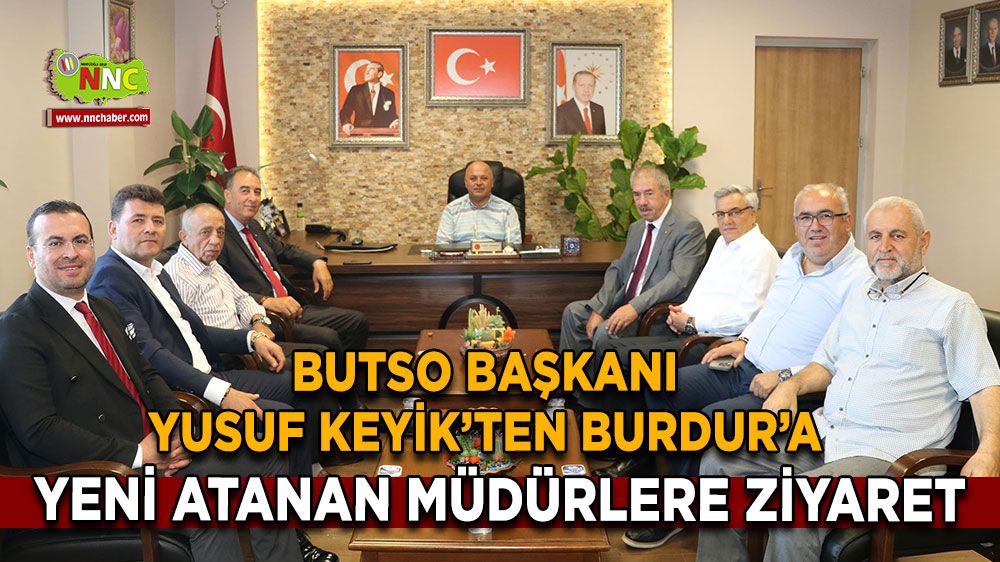 BUTSO Başkanı Yusuf Keyik’ten Burdur’a yeni atanan müdürlere ziyaret