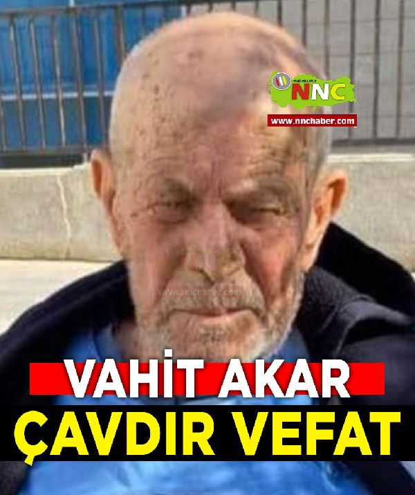 Çavdır Vefat Vahit Akar 