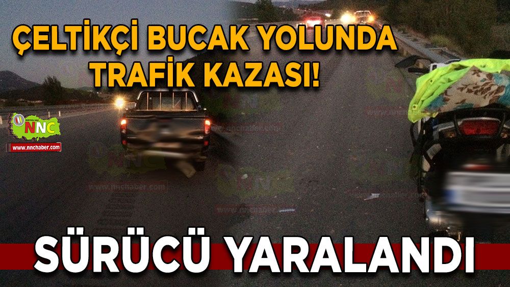 Çeltikçi Bucak yolunda trafik kazası! Sürücü yaralandı