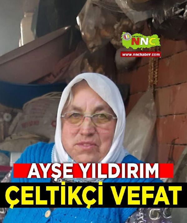 Çeltikçi Vefat Ayşe Yıldırım