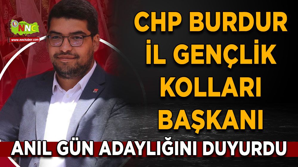 CHP Burdur İl Gençlik Kolları Başkanı Anıl Gün adaylığını duyurdu