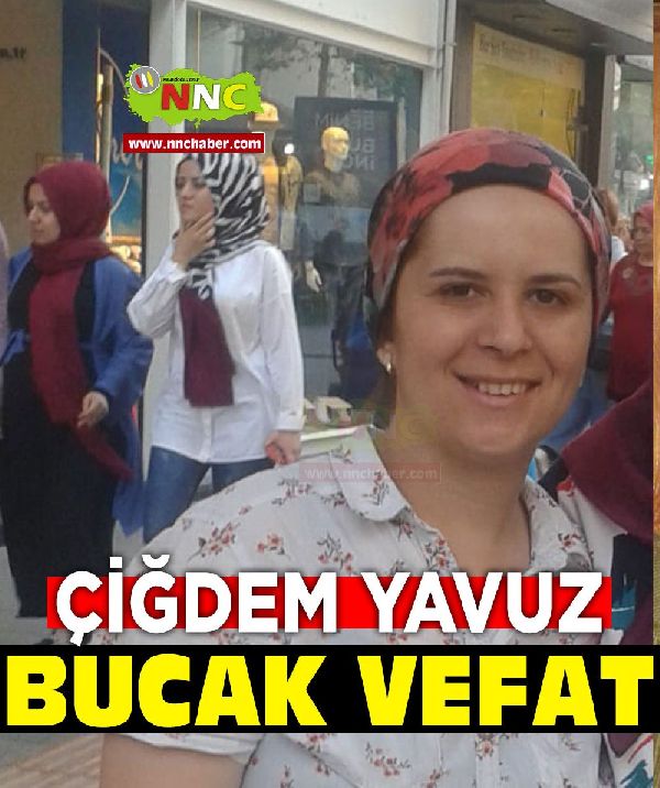  Çiğdem Yavuz (35) Vefat Bucak 