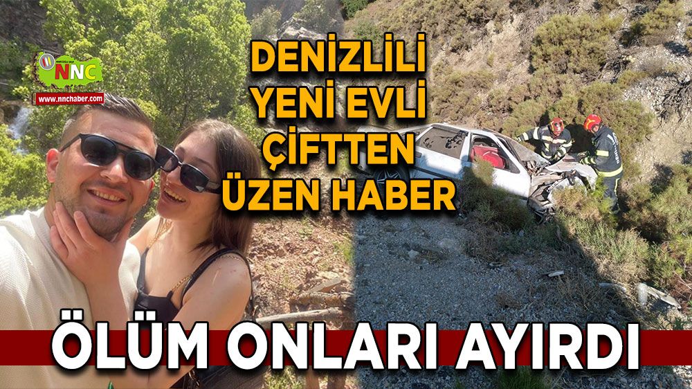 Denizlili yeni evli çiftten üzen haber ölüm onları ayırdı