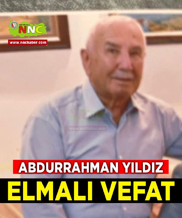 Elmalı Vefat Abdurrahman Yıldız