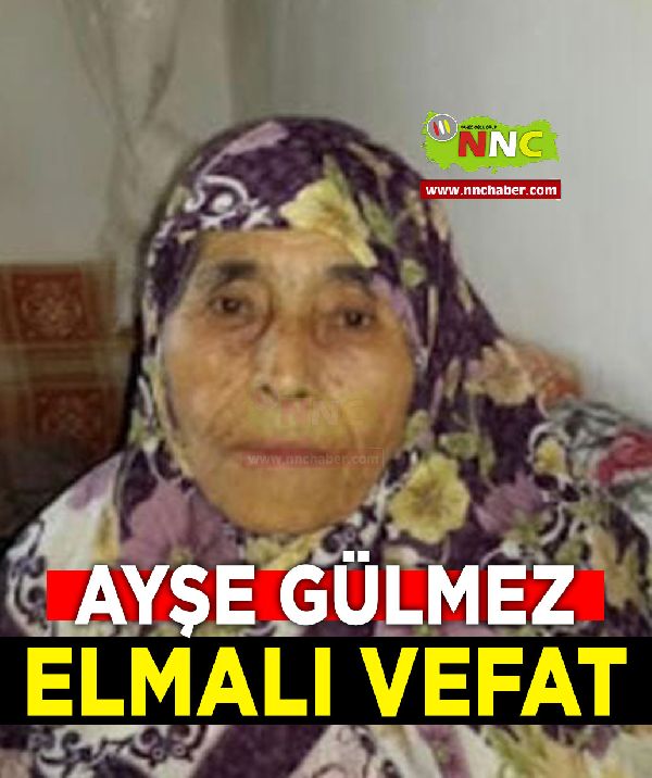 Elmalı Vefat Ayşe Gülmez