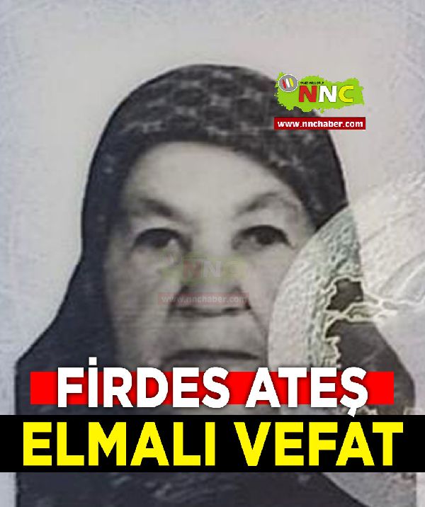 Elmalı Vefat Firdevs Ateş 