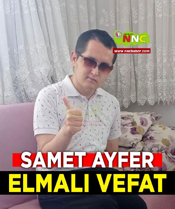 Elmalı Vefat Samet Ayfer 