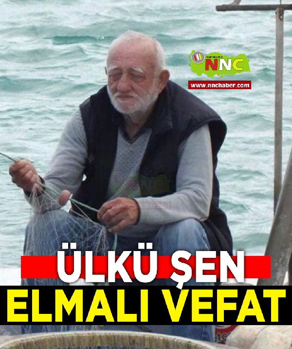 Elmalı Vefat Ülkü Şen