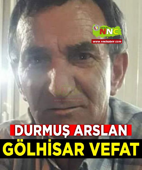 Gölhisar Vefat Durmuş Arslan 