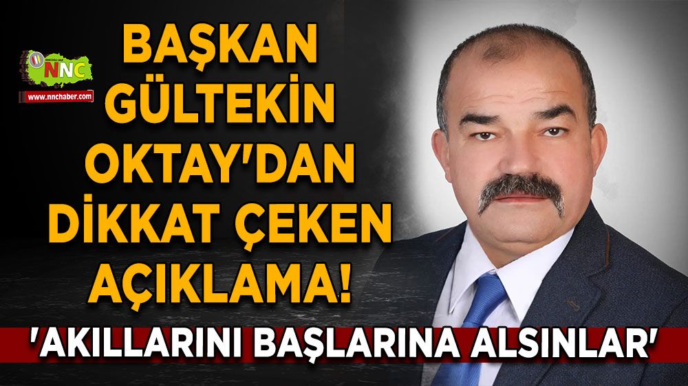 Gültekin Oktay'dan dikkat çeken açıklama! ' Akıllarını başlarına alsınlar'