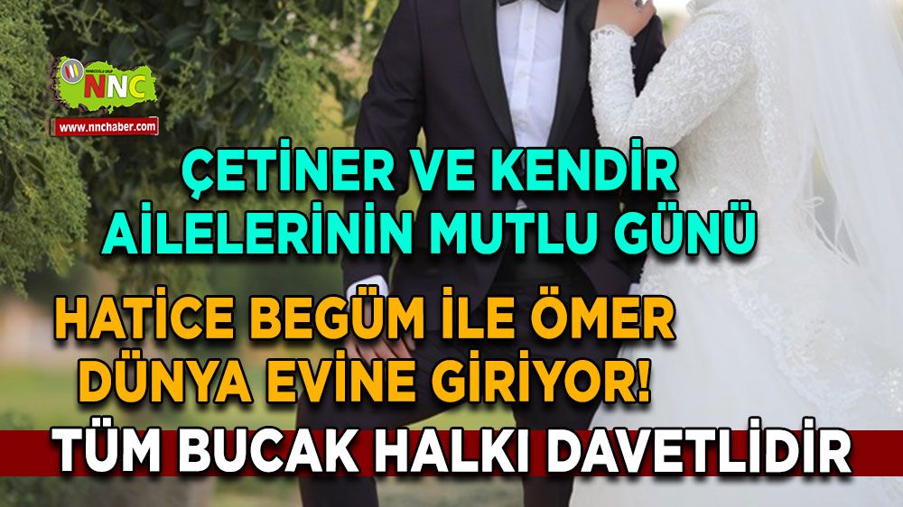 Hatice Begüm ve Ömer dünya evine giriyor! Tüm Bucak Halkı davetlidir