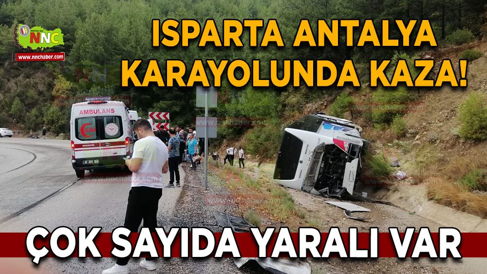 Isparta Antalya karayolunda kaza! Çok sayıda yaralı var