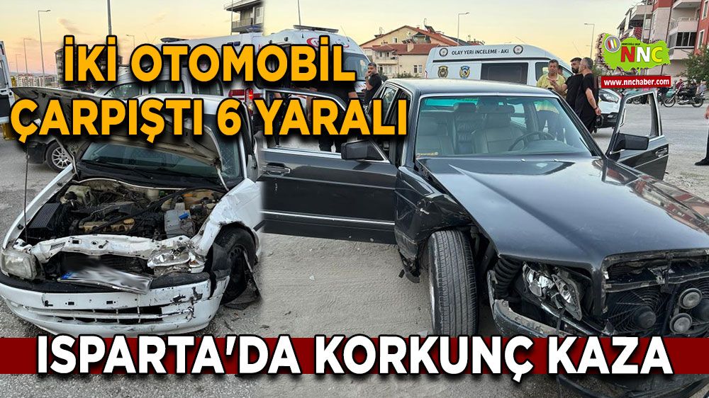 Isparta'da korkunç kaza iki otomobil çarpıştı 6 yaralı