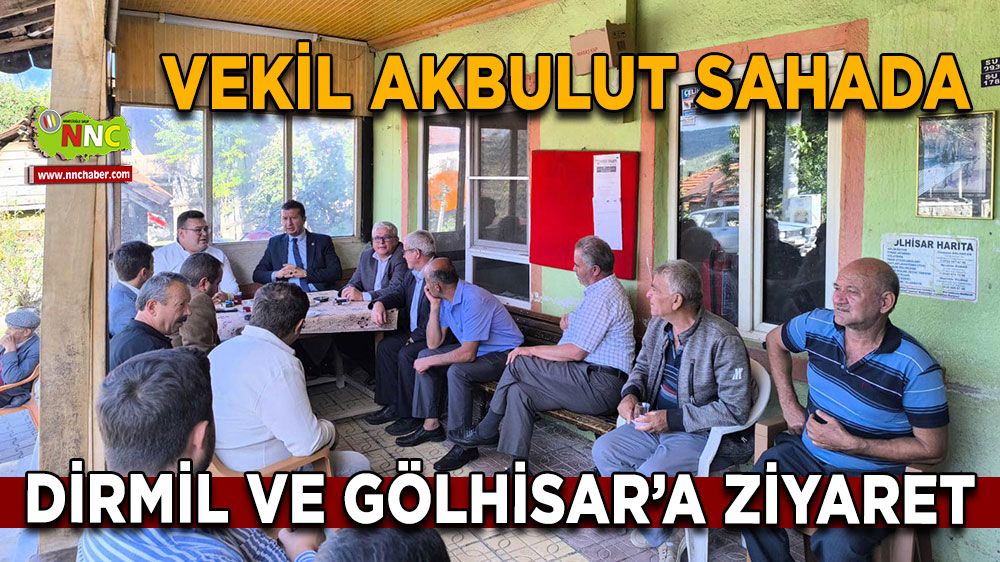 İzzet Akbulut'tan Dirmil ve Gölhisar’a Ziyaret