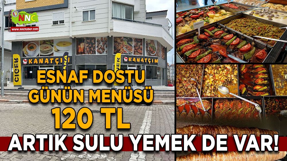 Kanatçım'da artık sulu yemek de var! Esnaf dostu günün menüsü 120 TL