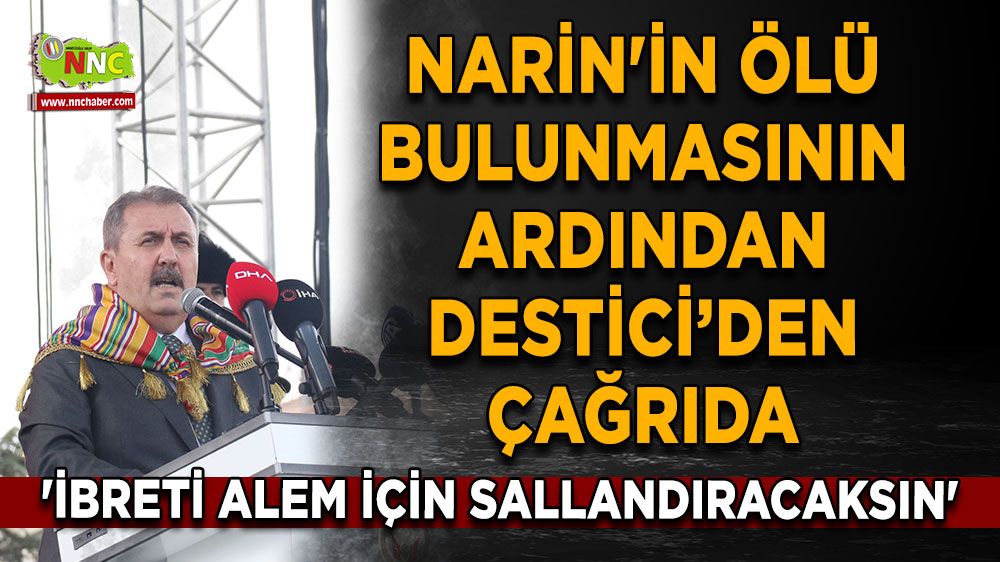 Kayıp Narin'in cansız bedeni bulundu, Mustafa Destici çağrıda bulundu! 'İbreti alem için sallandıracaksın'