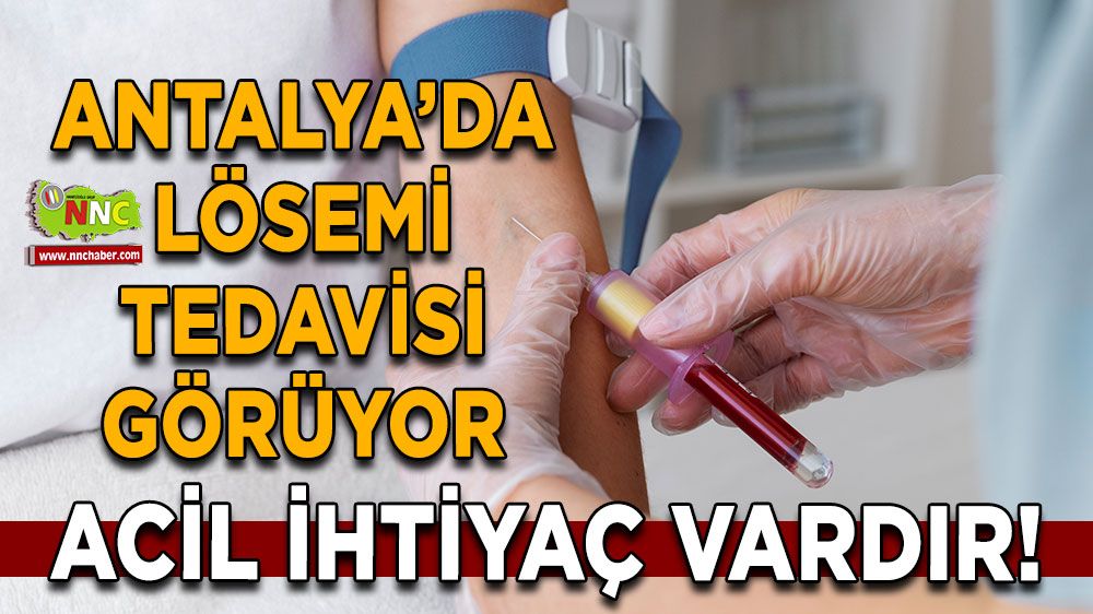 Lösemi tedavisi gören Çeltikçili çocuk için acil ihtiyaç vardır!