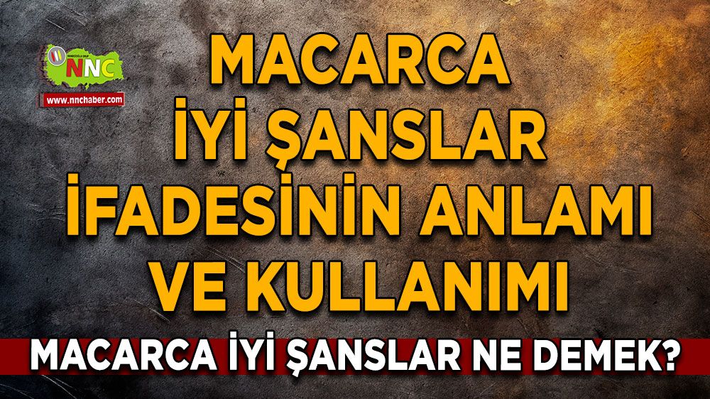 Macarca İyi Şanslar Ne Demek? Macarca İyi Şanslar İfadesinin Anlamı ve Kullanımı