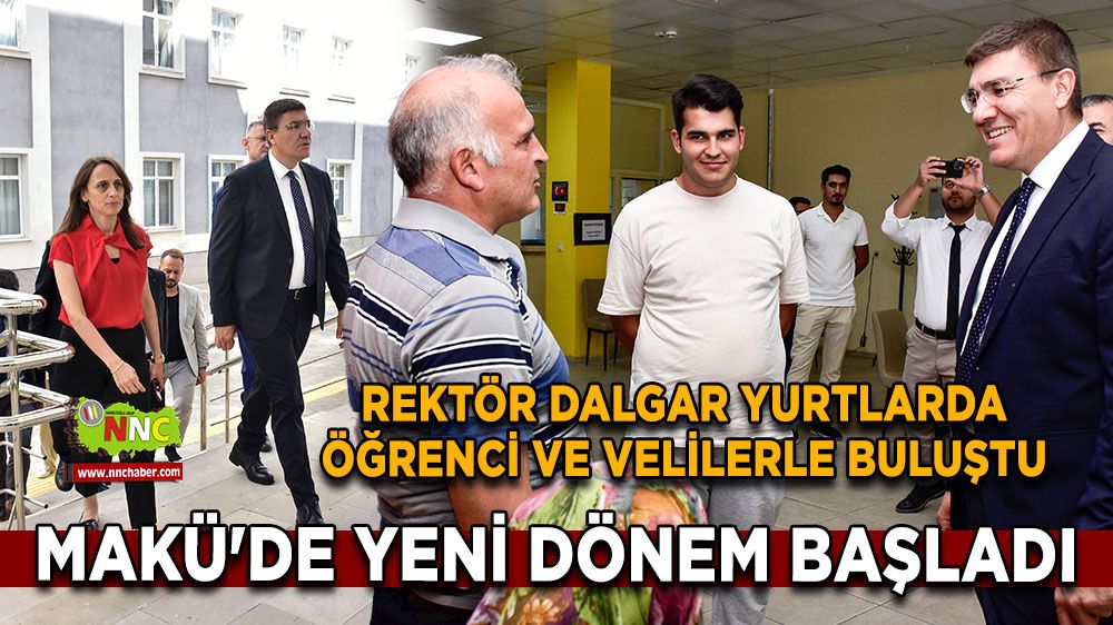 MAKÜ'de yeni dönem! Rektör Dalgar öğrenci ve velilerle yurtlarda buluştu