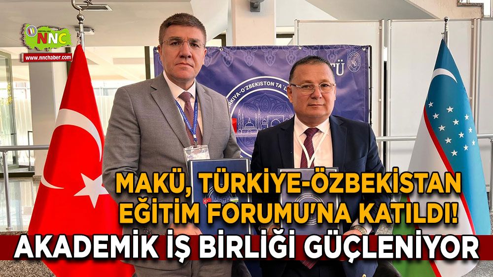 MAKÜ, Türkiye-Özbekistan Eğitim Forumu'na Katıldı! Akademik İş Birliği Güçleniyor