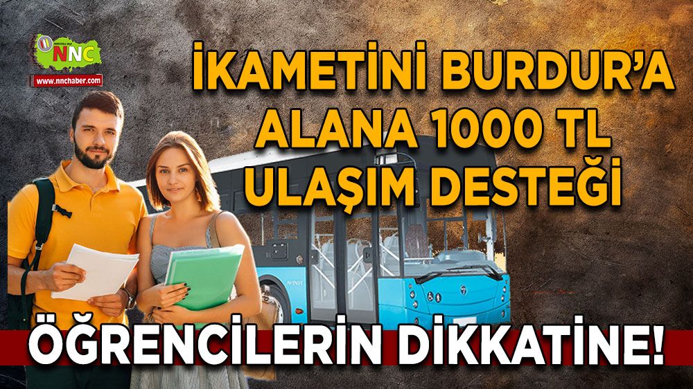 Öğrencilerin dikkatine! İkametini Burdur’a alana 1000 TL Ulaşım Desteği