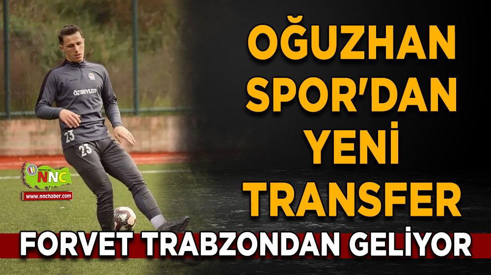 Oğuzhanspor'a yeni santrafor! Trabzon'dan geldi