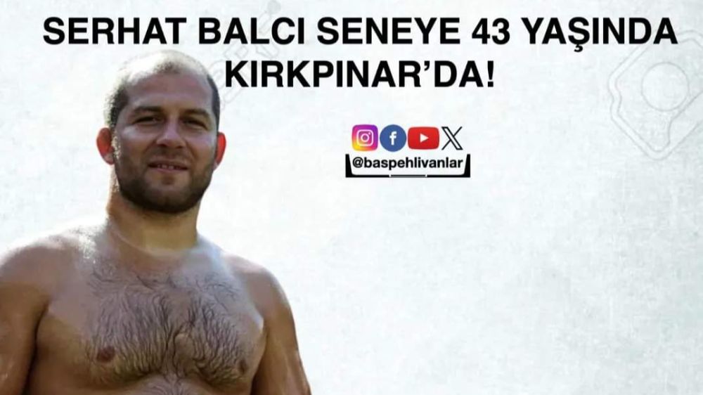  Serhat Balcı 43 yaşında (7 ) yıl sonra 2025 Kırkpınar 'da Güreşecek 