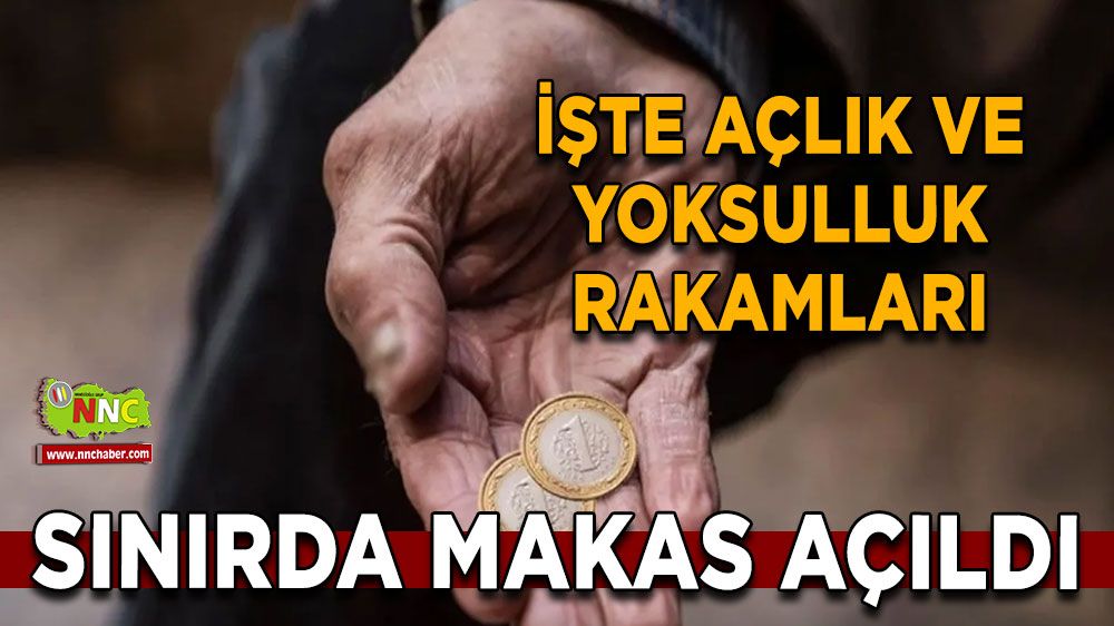 Sınırda makas açıldı İşte açlık ve yoksulluk rakamları