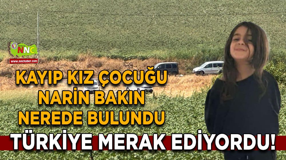 Türkiye merak ediyordu! Kayıp kız çocuğu Narin bakın nerede bulundu