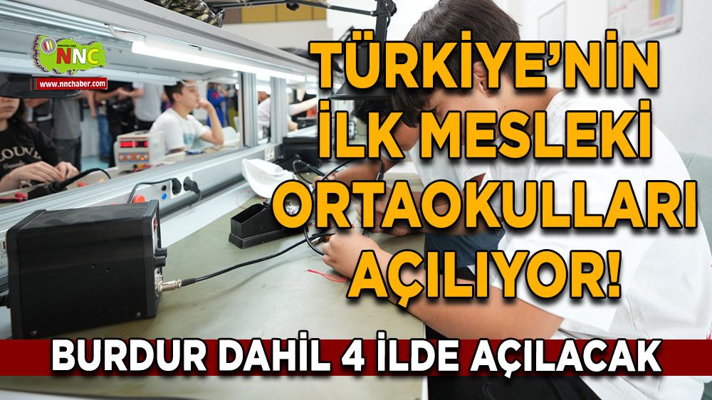 Türkiye’nin ilk mesleki ortaokulları açılıyor! Burdur dahil 4 ilde açılacak